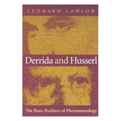 "Derrida and Husserl: The Basic Problem of Phenomenology" - "" ("Lawlor Leonard")