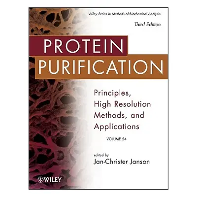 "Protein Purification: Principles, High Resolution Methods, and Applications" - "" ("Janson Jan-