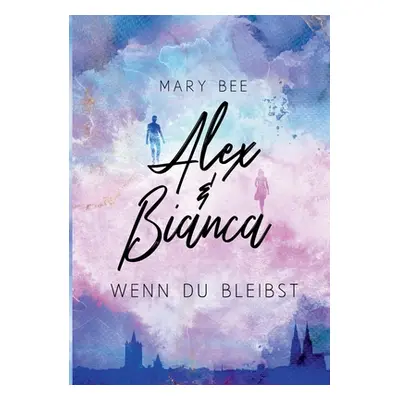 "Alex und Bianca: Wenn du bleibst" - "" ("Bee Mary")