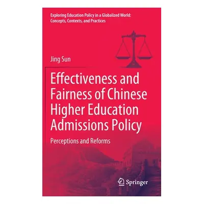 "Effectiveness and Fairness of Chinese Higher Education Admissions Policy: Perceptions and Refor