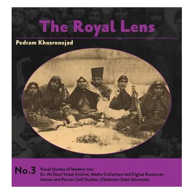 "The Royal Lens: Naser al-Din Shah's Photography of his Harem" - "" ("Khosronejad Pedram")