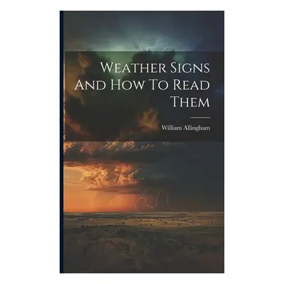 "Weather Signs And How To Read Them" - "" ("Allingham William")