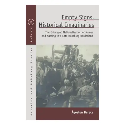 "Empty Signs, Historical Imaginaries: The Entangled Nationalization of Names and Naming in a Lat