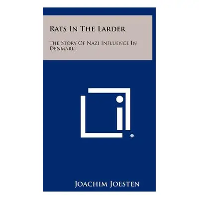 "Rats in the Larder: The Story of Nazi Influence in Denmark" - "" ("Joesten Joachim")