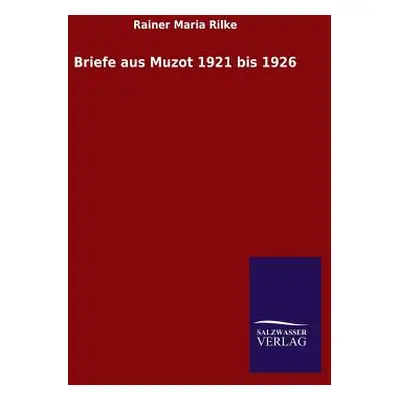 "Briefe aus Muzot 1921 bis 1926" - "" ("Rilke Rainer Maria")