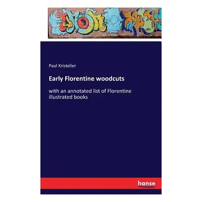 "Early Florentine woodcuts: with an annotated list of Florentine illustrated books" - "" ("Krist