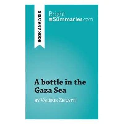 "A bottle in the Gaza Sea: by Valrie Zenatti" - "" ("Lhoste Lucile")