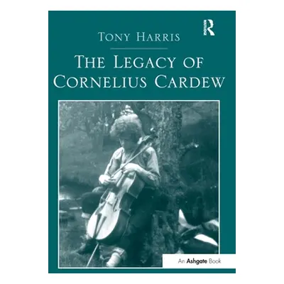 "The Legacy of Cornelius Cardew" - "" ("Harris Tony")