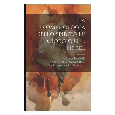 "La fenomenologia dello spirito di Giorgio G. F. Hegel" - "" ("Hegel Georg Wilhelm Friedrich 177