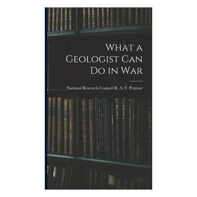 "What a Geologist Can Do in War" - "" ("A. F. Penrose National Research Coun")