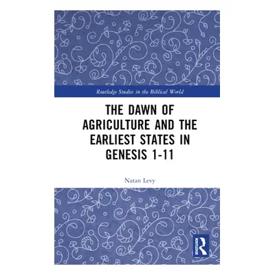 "The Dawn of Agriculture and the Earliest States in Genesis 1-11" - "" ("Levy Natan")