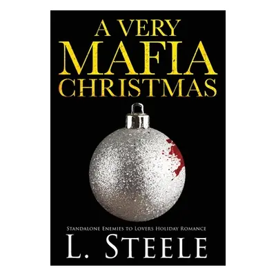 "A Very Mafia Christmas: Enemies to Lovers Holiday Romance" - "" ("Steele L.")