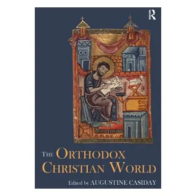 "The Orthodox Christian World" - "" ("Casiday Augustine")