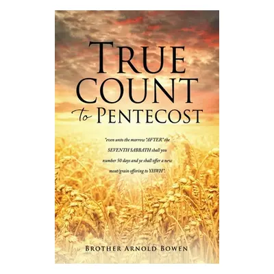 "True Count to Pentecost" - "" ("Bowen Brother Arnold")