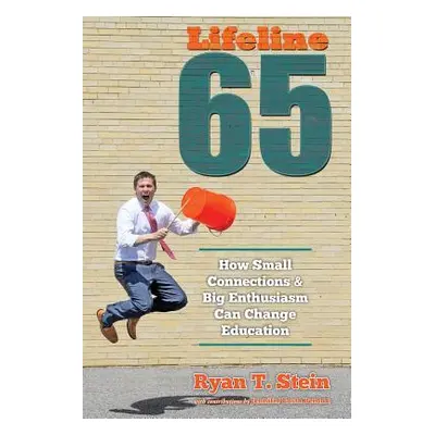 "Lifeline 65: How Small Connections and Big Enthusiasm Can Change Education" - "" ("Stein Ryan T