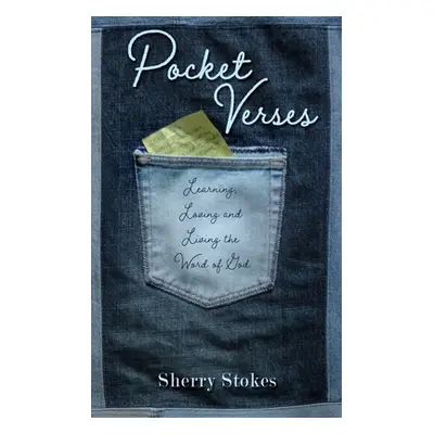 "Pocket Verses: Learning, Loving and Living the Word of God" - "" ("Stokes Sherry")