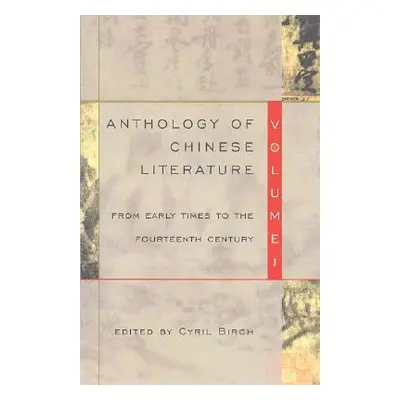 "Anthology of Chinese Literature: Volume I: From Early Times to the Fourteenth Century" - "" ("B