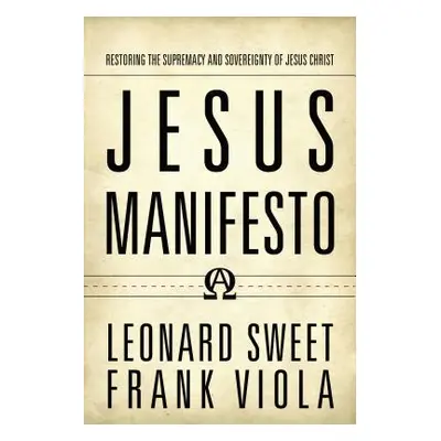 "Jesus Manifesto: Restoring the Supremacy and Sovereignty of Jesus Christ" - "" ("Sweet Leonard"