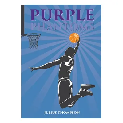 "PPurple Phantoms" - "" ("Thompson Julius")