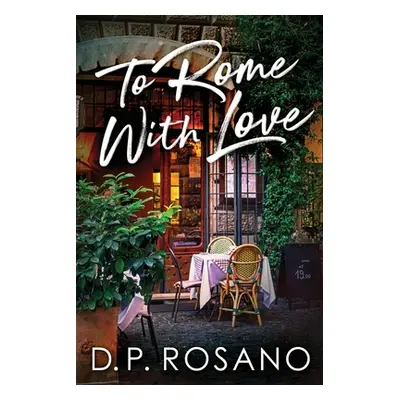 "To Rome, With Love" - "" ("Rosano D. P.")