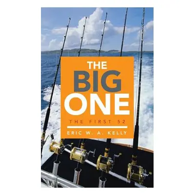 "The Big One: The First 52" - "" ("Kelly Eric W. a.")