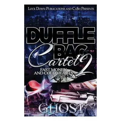 "Duffle Bag Cartel 2: Fast Money and Cold Hearts" - "" ("Ghost")