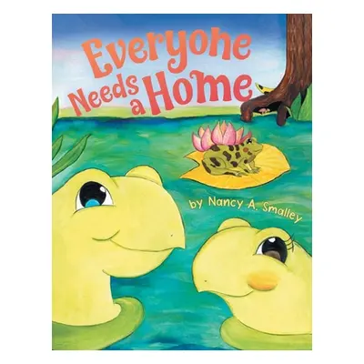 "Everyone Needs a Home" - "" ("Smalley Nancy A.")