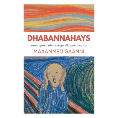 "Dhabannahays: Xusuusqorka dhurwaagii dhiman waayay" - "" ("Gaanni Maxammed")