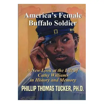 "Americas Female Buffalo Soldier" - "" ("Tucker Phillip Thomas")