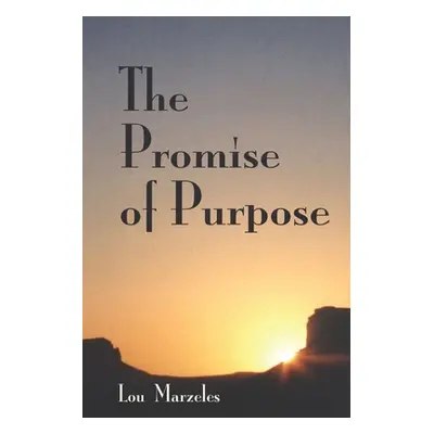 "The Promise of Purpose" - "" ("Marzeles Lou")