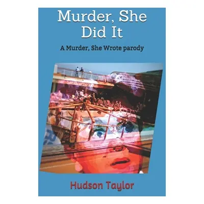 "Murder, She Did It: A Murder, She Wrote parody" - "" ("Taylor Hudson")