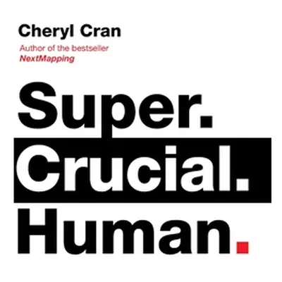 "Super. Crucial. Human" - "" ("Cran Cheryl")