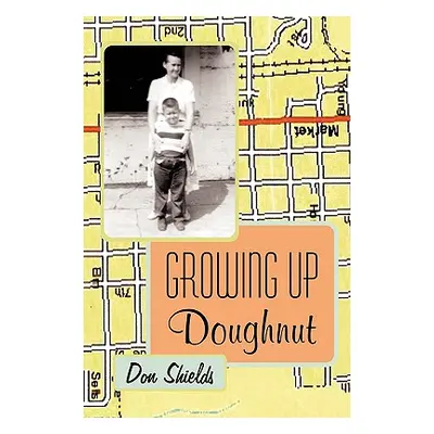 "Growing Up Doughnut" - "" ("Shields Don")