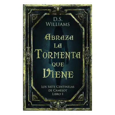 "Abraza la Tormenta que Viene" - "" ("Williams D. S.")