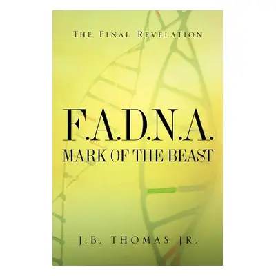 "F.A.D.N.A. Mark of the Beast" - "" ("Thomas J. B.")