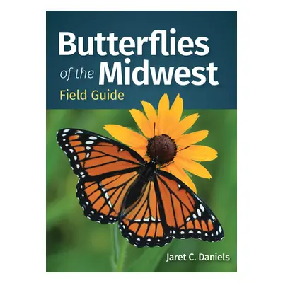 "Butterflies of the Midwest Field Guide" - "" ("Daniels Jaret C.")