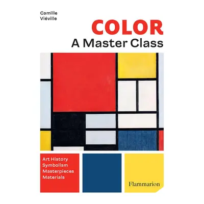 "Color: A Master Class: Art History - Masterpieces - Symbolism - Techniques" - "" ("Viville Cami