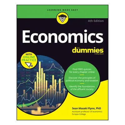 "Economics for Dummies: Book + Chapter Quizzes Online" - "" ("Flynn Sean Masaki")