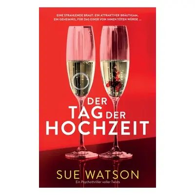 "Der Tag der Hochzeit: Ein Psychothriller voller Twists" - "" ("Watson Sue")