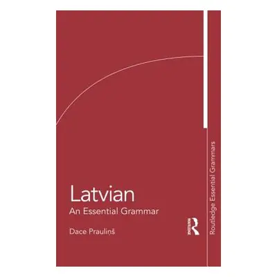 "Latvian: An Essential Grammar" - "" ("Praulins Dace")