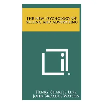 "The New Psychology of Selling and Advertising" - "" ("Link Henry Charles")