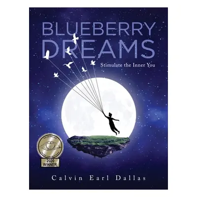 "Blueberry Dreams: Stimulate the Inner You" - "" ("Dallas Calvin Earl")