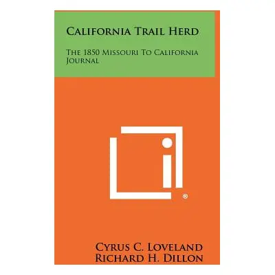 "California Trail Herd: The 1850 Missouri To California Journal" - "" ("Loveland Cyrus C.")