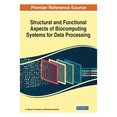 "Structural and Functional Aspects of Biocomputing Systems for Data Processing" - "" ("Vignesh U