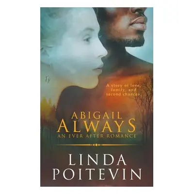 "Abigail Always: An Ever After Romance" - "" ("Poitevin Linda")