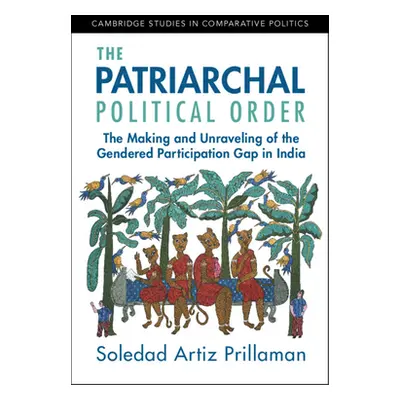 "The Patriarchal Political Order: The Making and Unraveling of the Gendered Participation Gap in