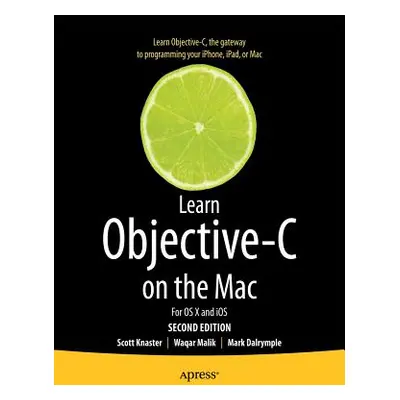 "Learn Objective-C on the Mac: For OS X and IOS" - "" ("Knaster Scott")