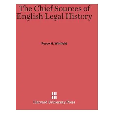 "The Chief Sources of English Legal History" - "" ("Winfield Percy H.")