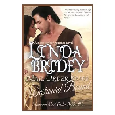 "Mail Order Bride - Westward Bound (Montana Mail Order Brides: Volume 3): A Clean Historical Mai