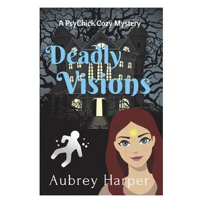 "Deadly Visions" - "" ("Harper Aubrey")